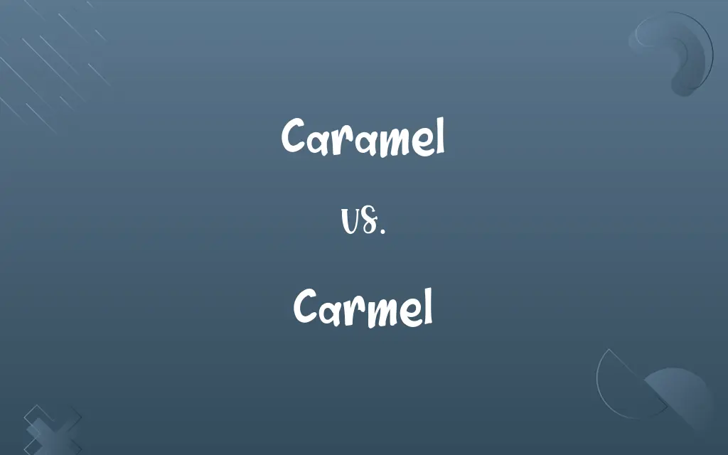 Caramel vs. Carmel