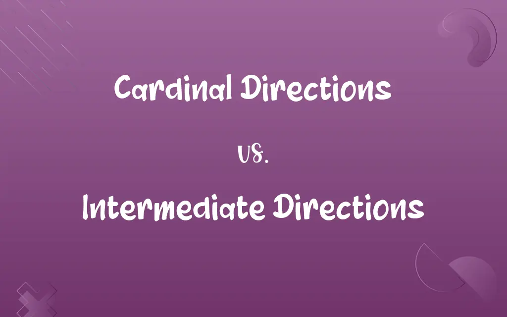 Cardinal Directions vs. Intermediate Directions