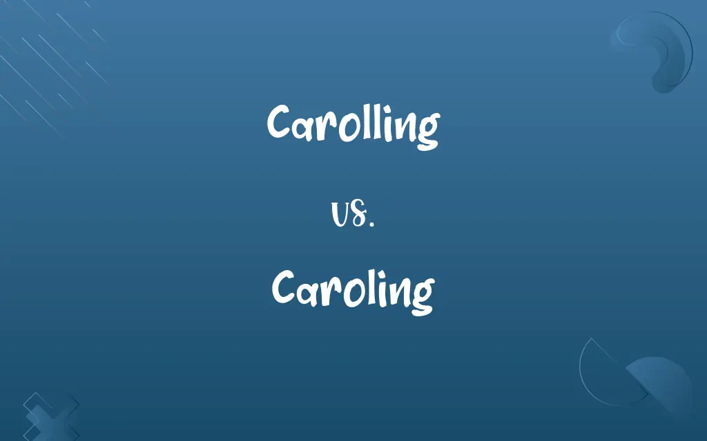Carolling vs. Caroling