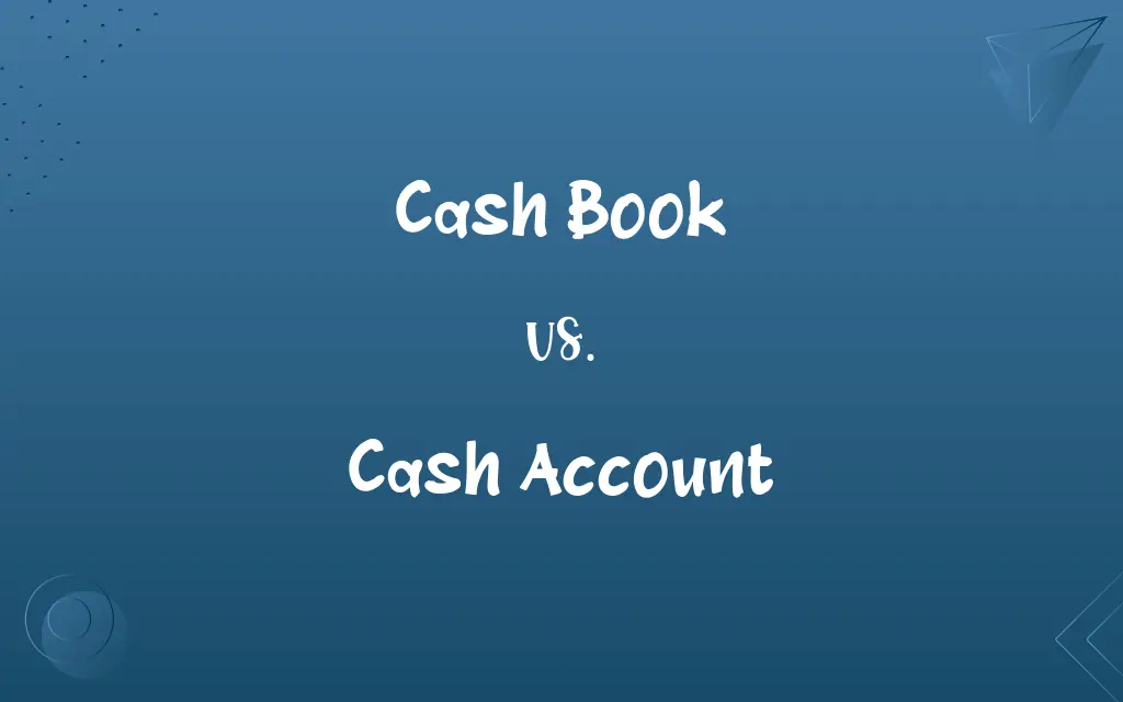 Cash Book vs. Cash Account