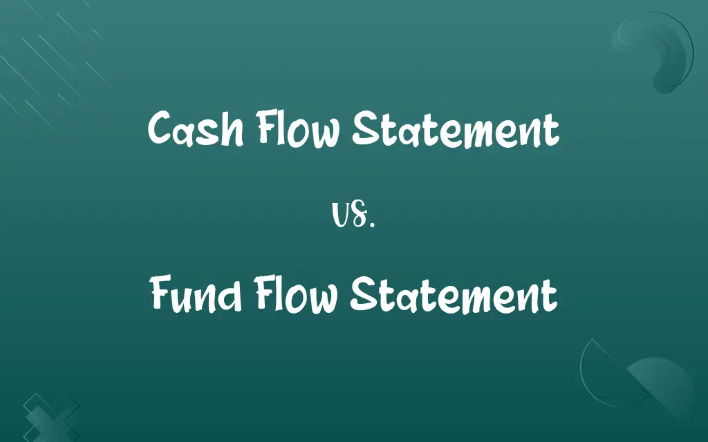 Cash Flow Statement vs. Fund Flow Statement