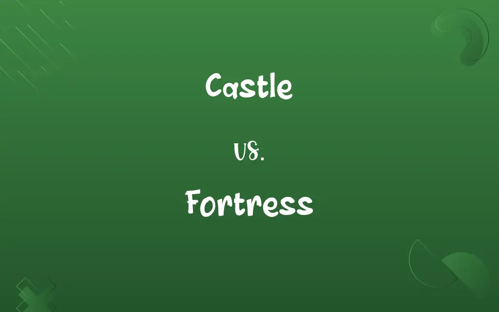 Castle vs. Fortress