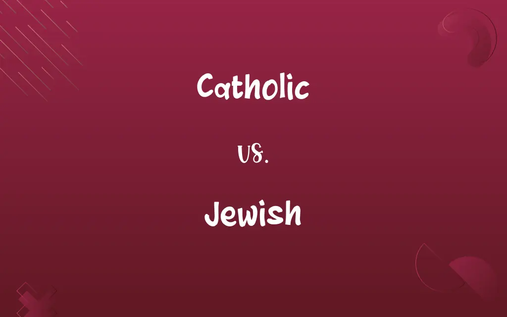 Catholic vs. Jewish