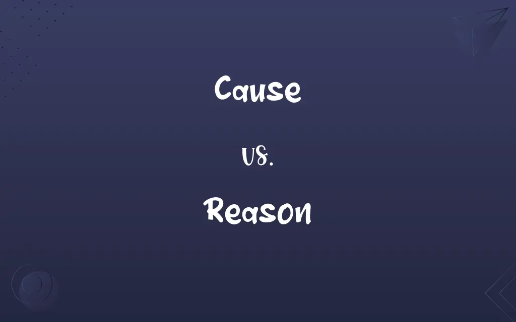 Cause vs. Reason