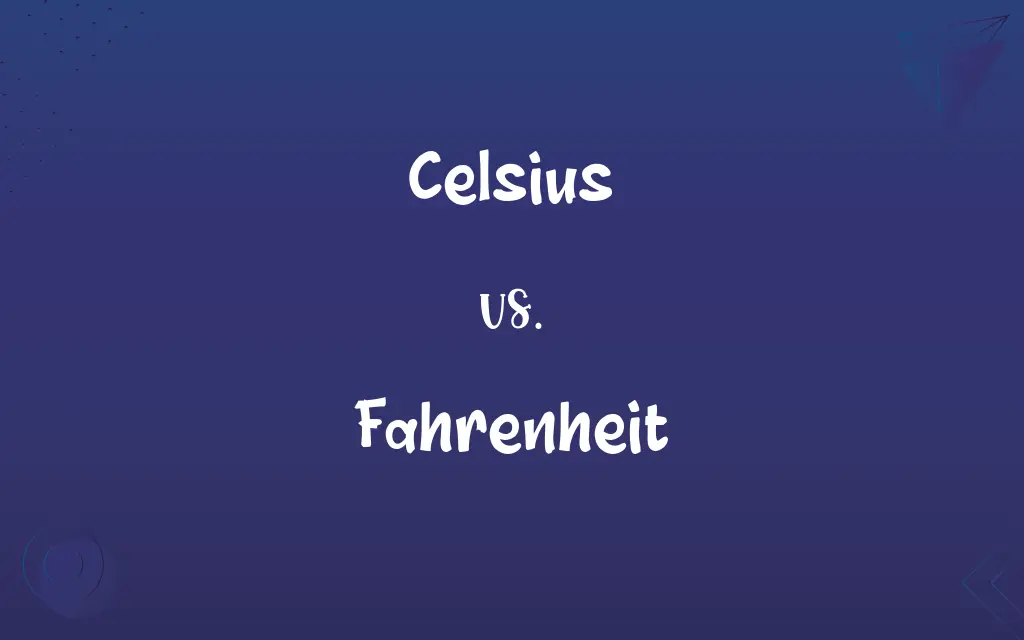 Celsius vs. Fahrenheit