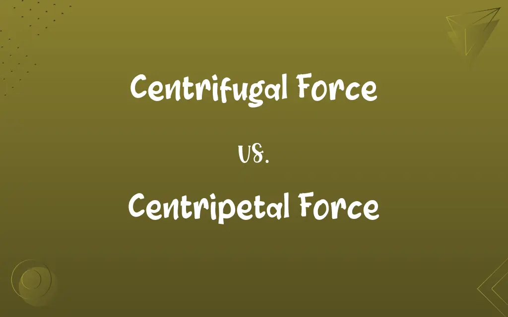 Centrifugal Force vs. Centripetal Force