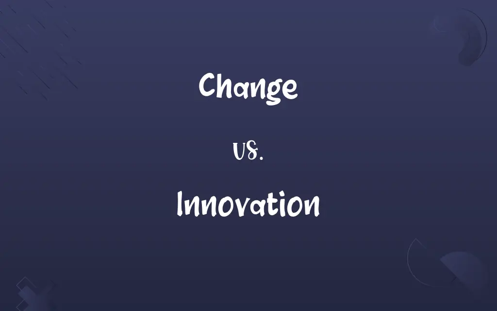 Change vs. Innovation