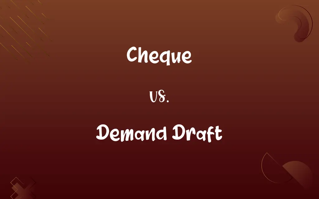 Cheque vs. Demand Draft