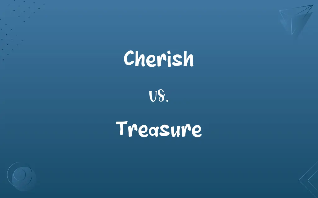 Cherish vs. Treasure