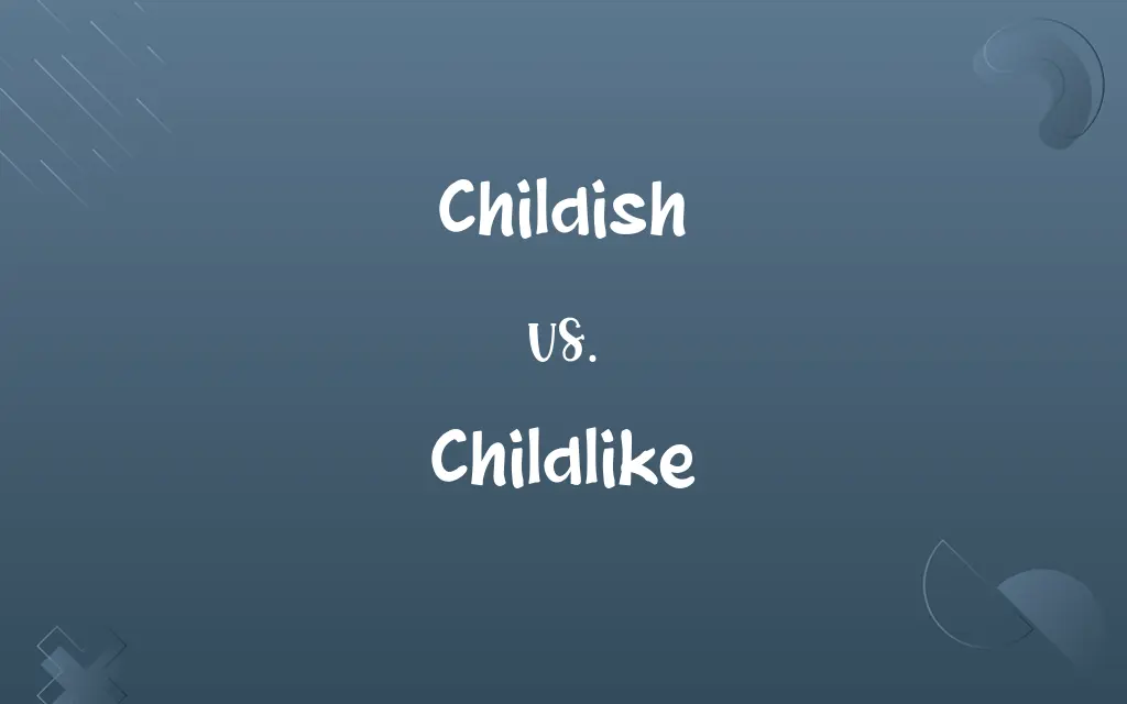 Childish vs. Childlike