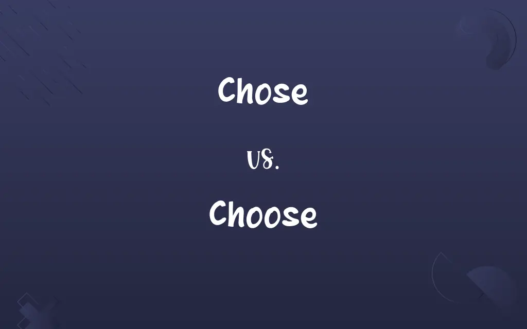 Chose vs. Choose