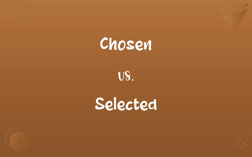 Chosen vs. Selected