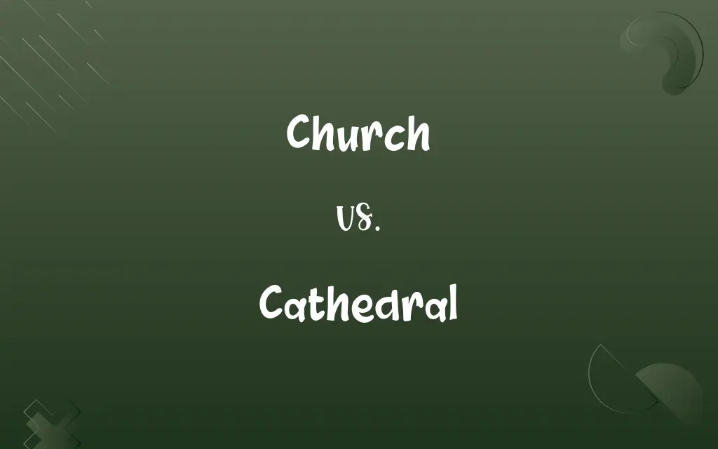 Church vs. Cathedral