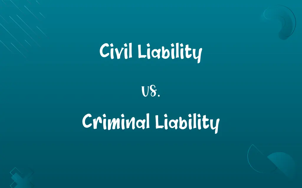 Civil Liability vs. Criminal Liability