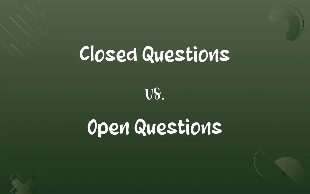 Closed Questions vs. Open Questions