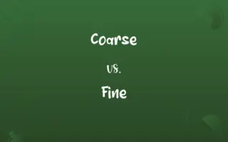 Coarse vs. Fine