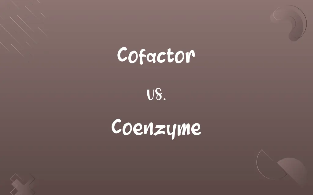 Cofactor vs. Coenzyme