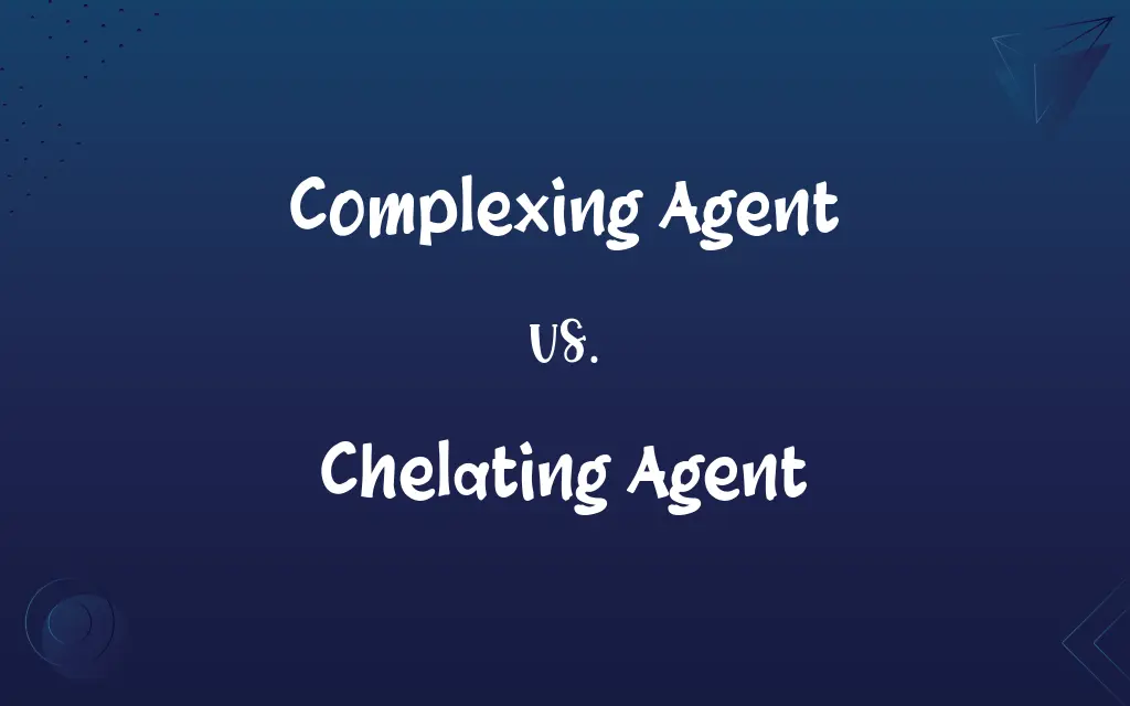 Complexing Agent vs. Chelating Agent