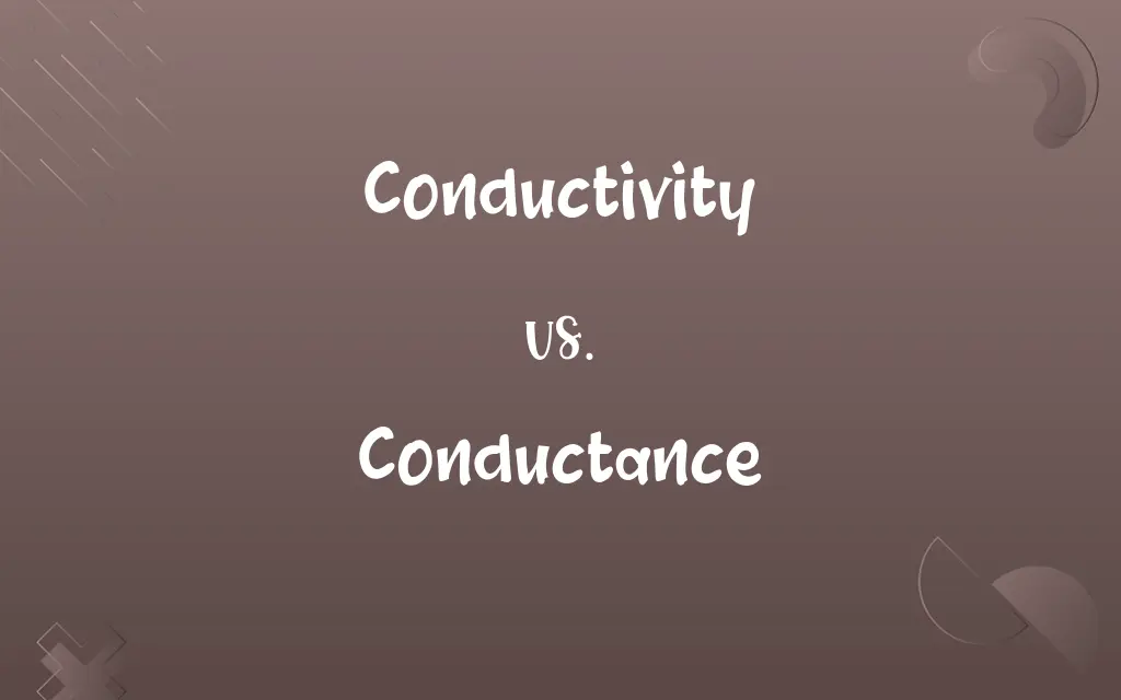 Conductivity vs. Conductance