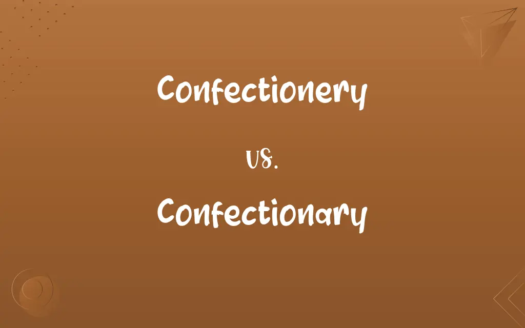 Confectionery vs. Confectionary