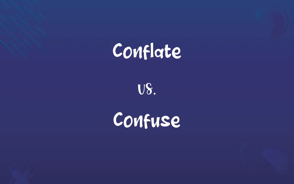 Conflate vs. Confuse