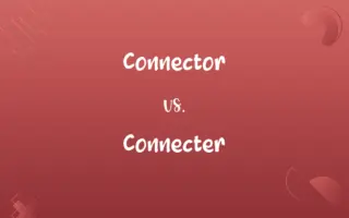Connector vs. Connecter