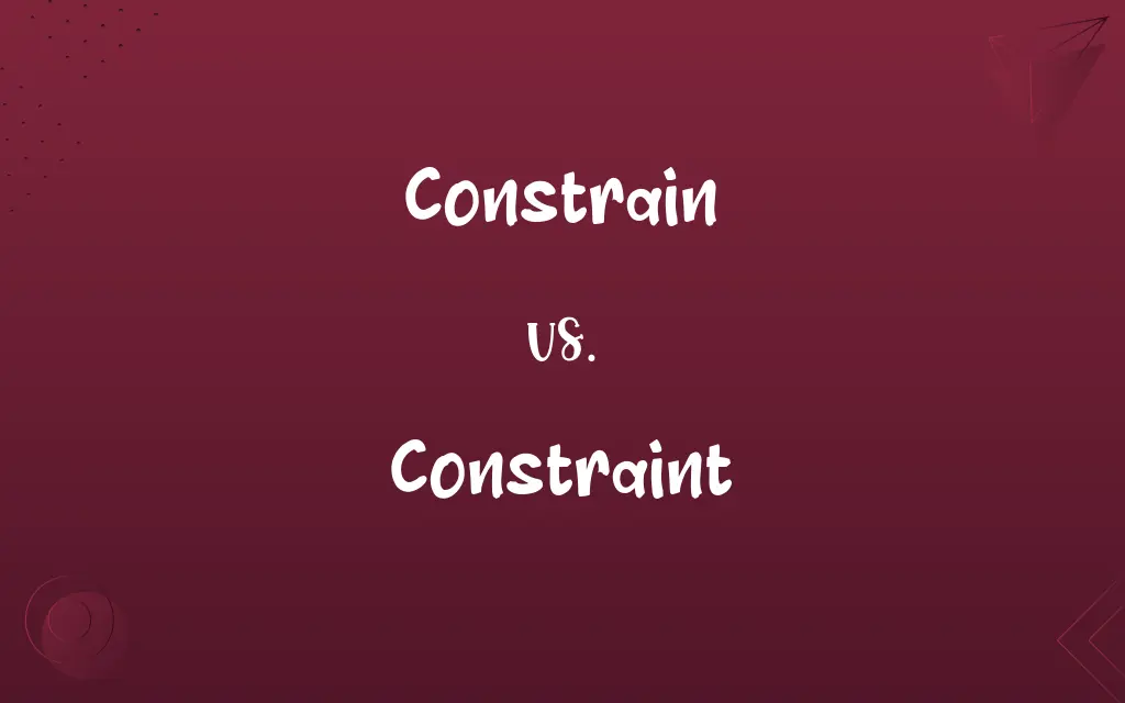 Constrain vs. Constraint