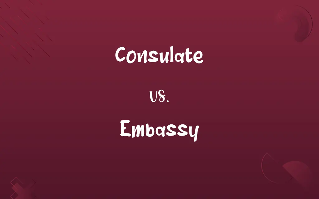 Consulate vs. Embassy