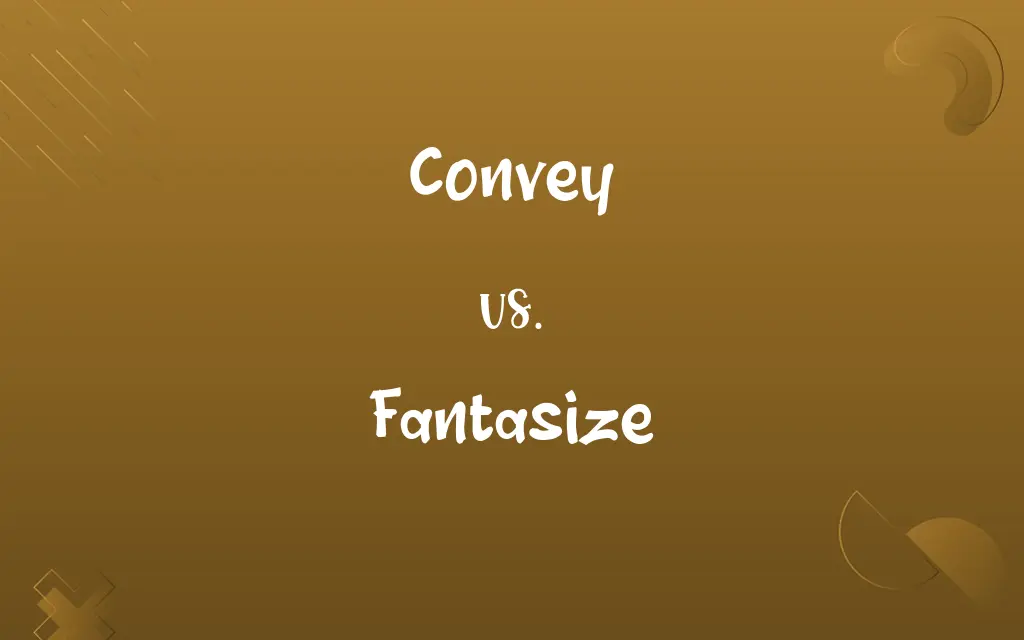 Convey vs. Fantasize