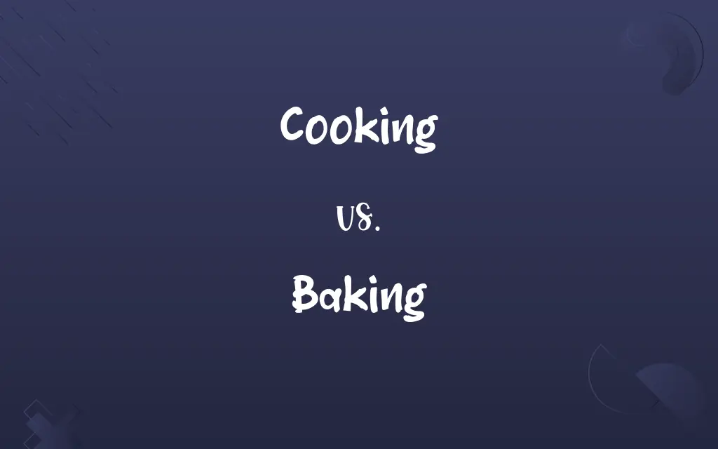 Cooking vs. Baking