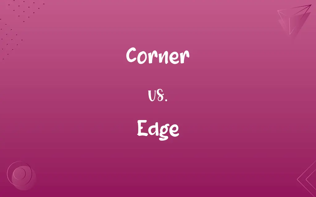 Corner vs. Edge