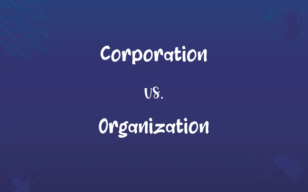 Corporation vs. Organization