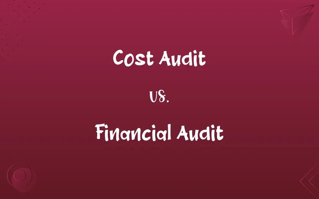 Cost Audit vs. Financial Audit