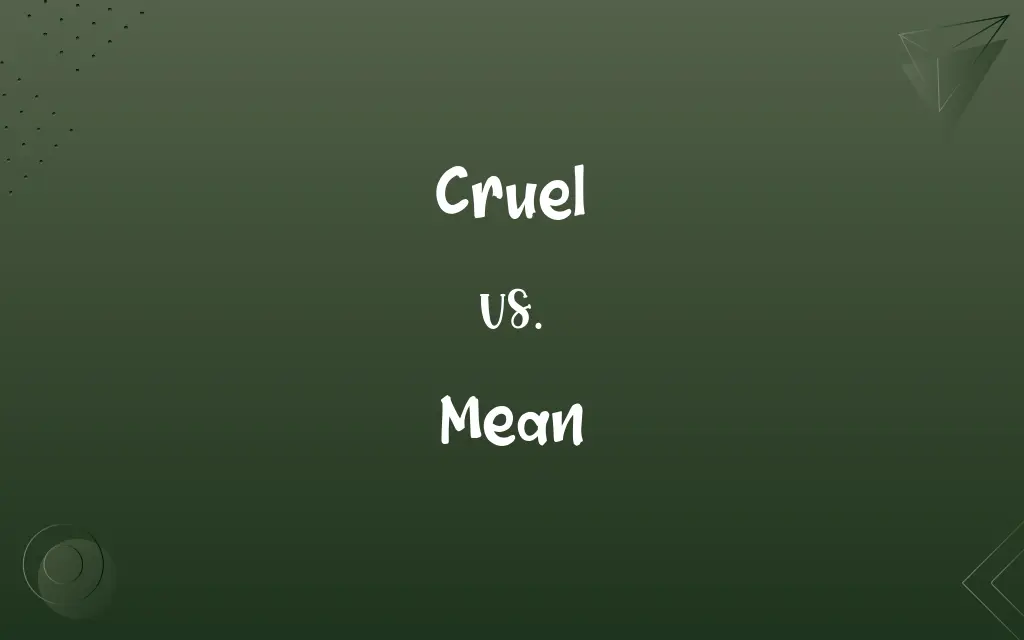 Cruel vs. Mean