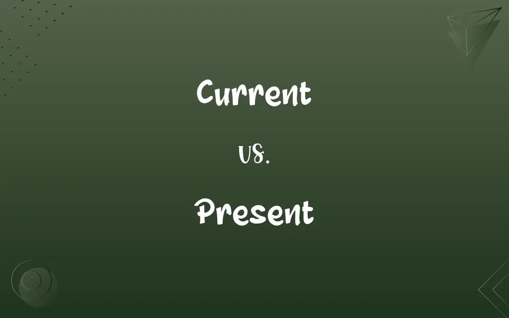 Current vs. Present