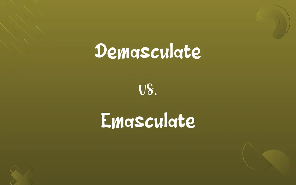 Demasculate vs. Emasculate