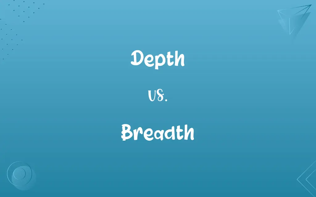 Depth vs. Breadth