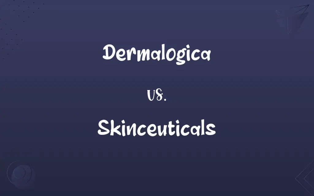 Dermalogica vs. Skinceuticals