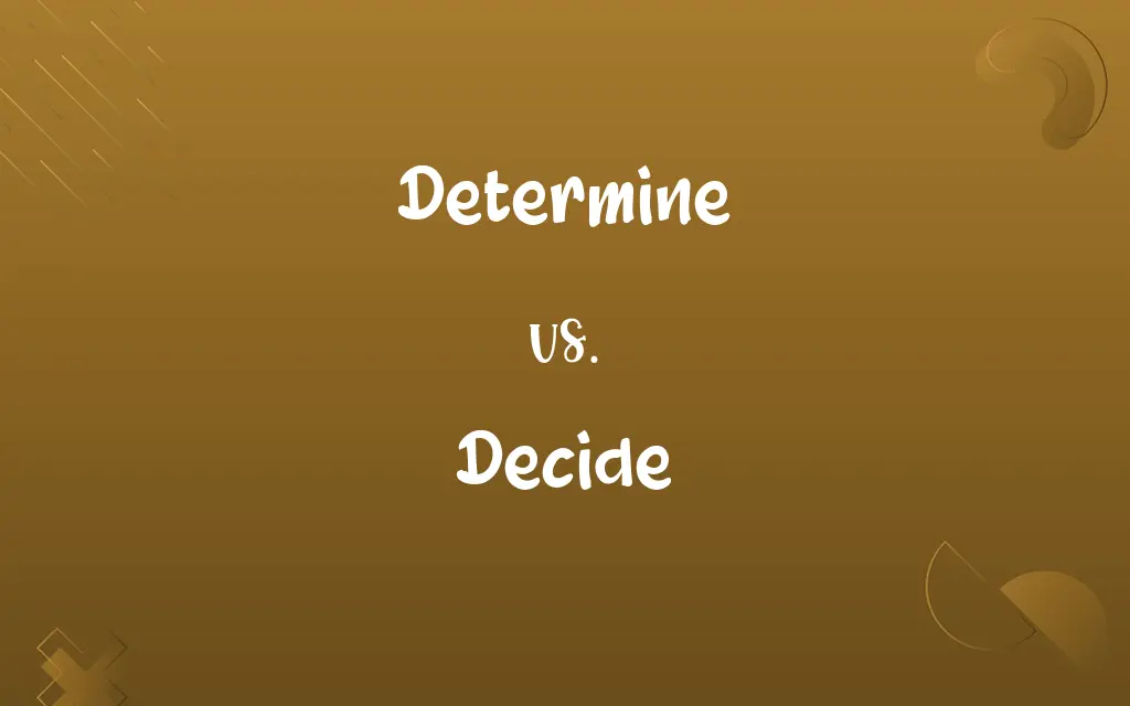 Determine vs. Decide