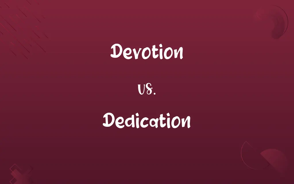 Devotion vs. Dedication