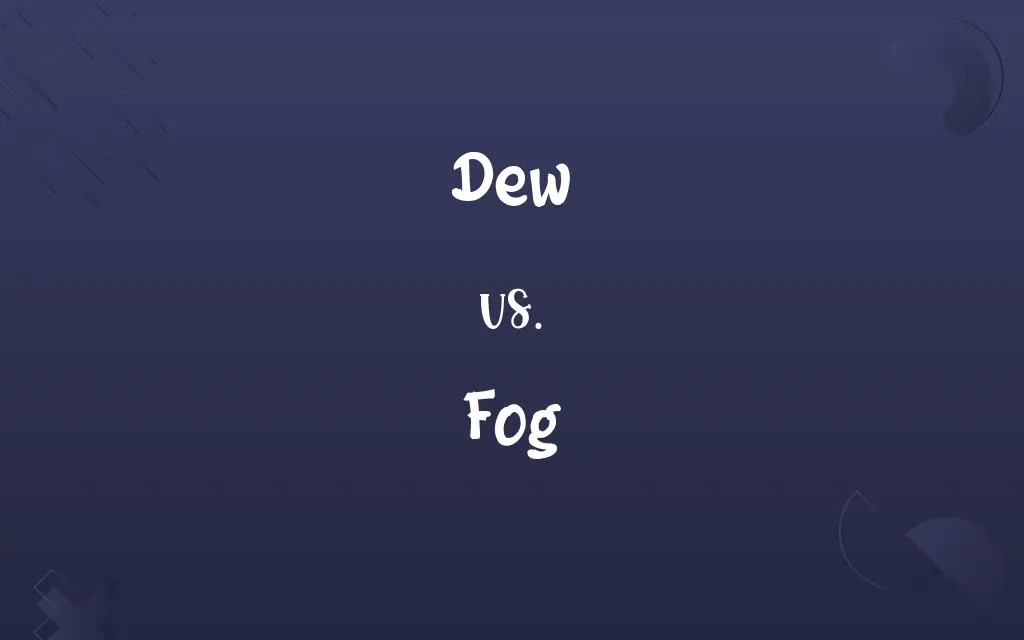 Dew vs. Fog