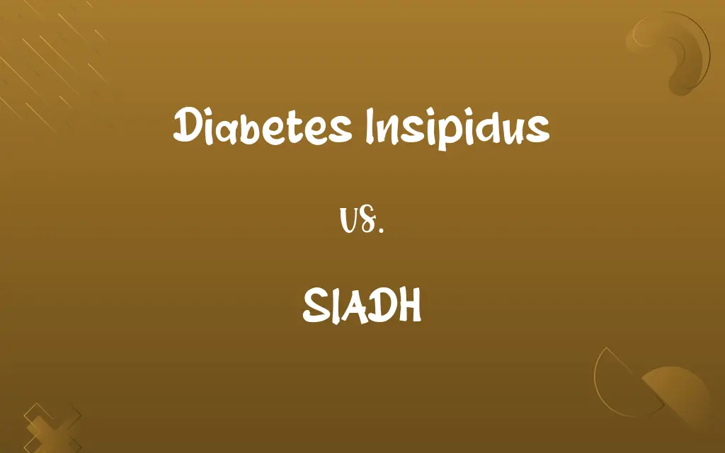 Diabetes Insipidus vs. SIADH