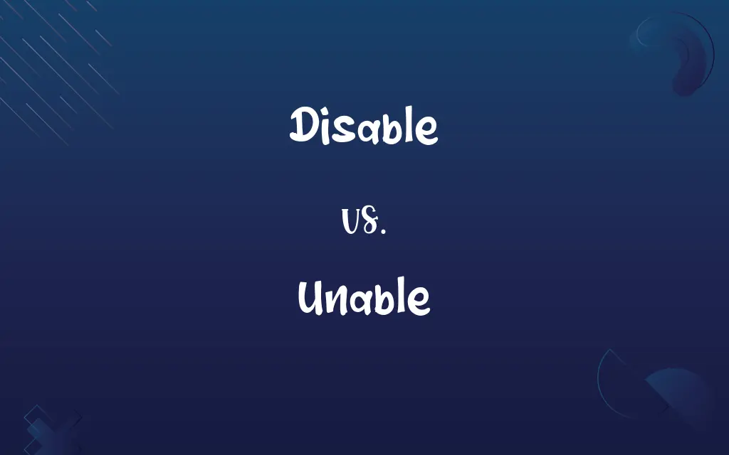 Disable vs. Unable