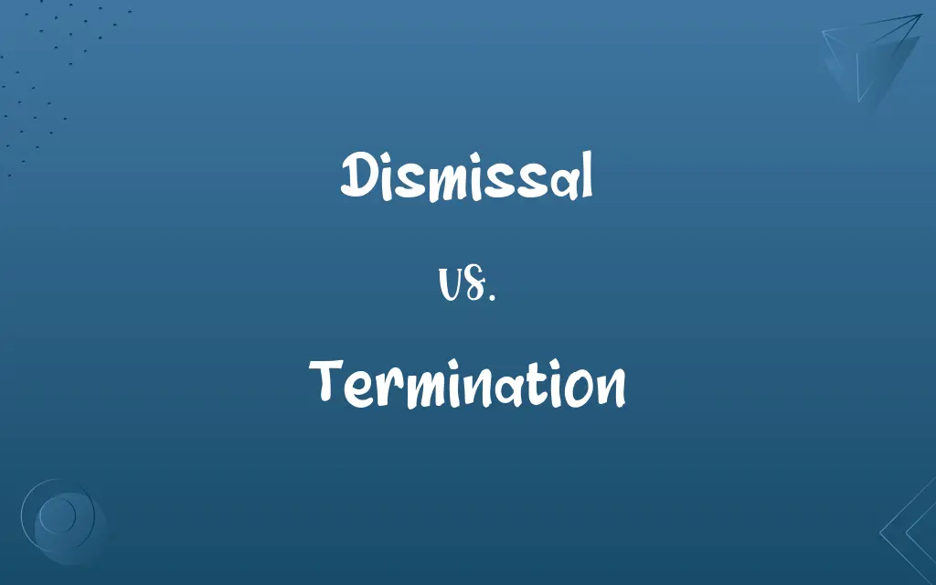 Dismissal vs. Termination