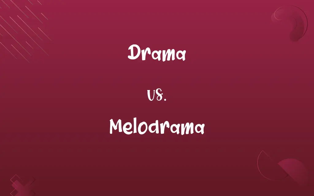 Drama vs. Melodrama