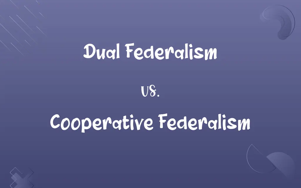 Dual Federalism vs. Cooperative Federalism