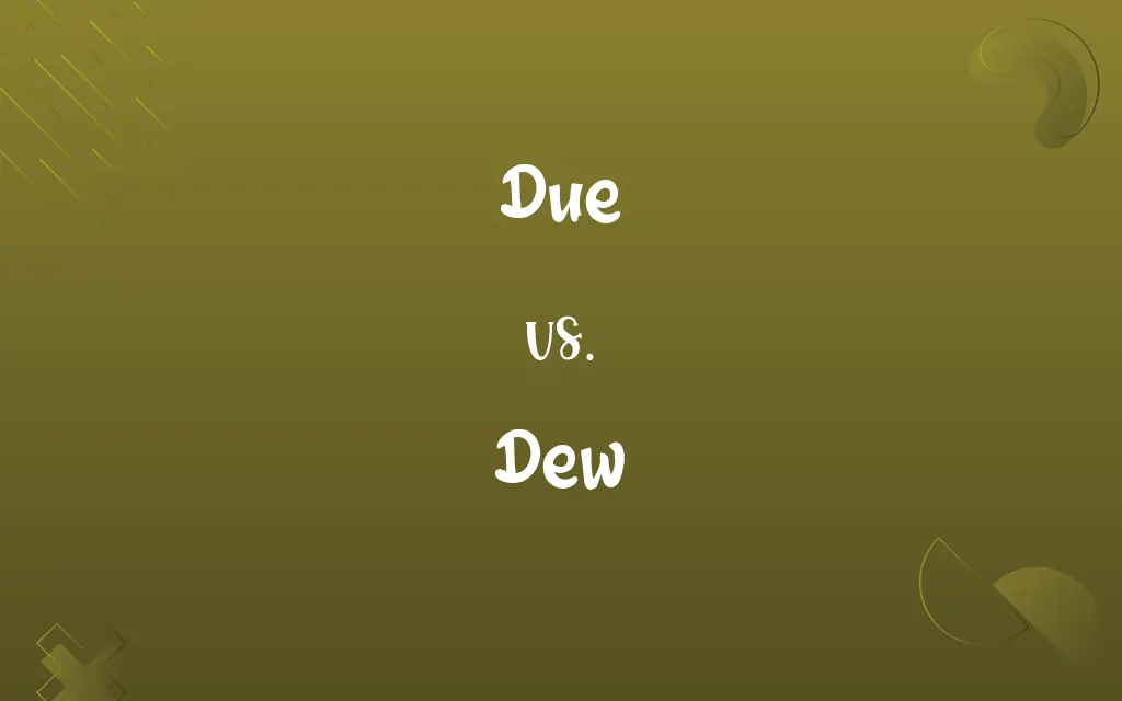 Due vs. Dew