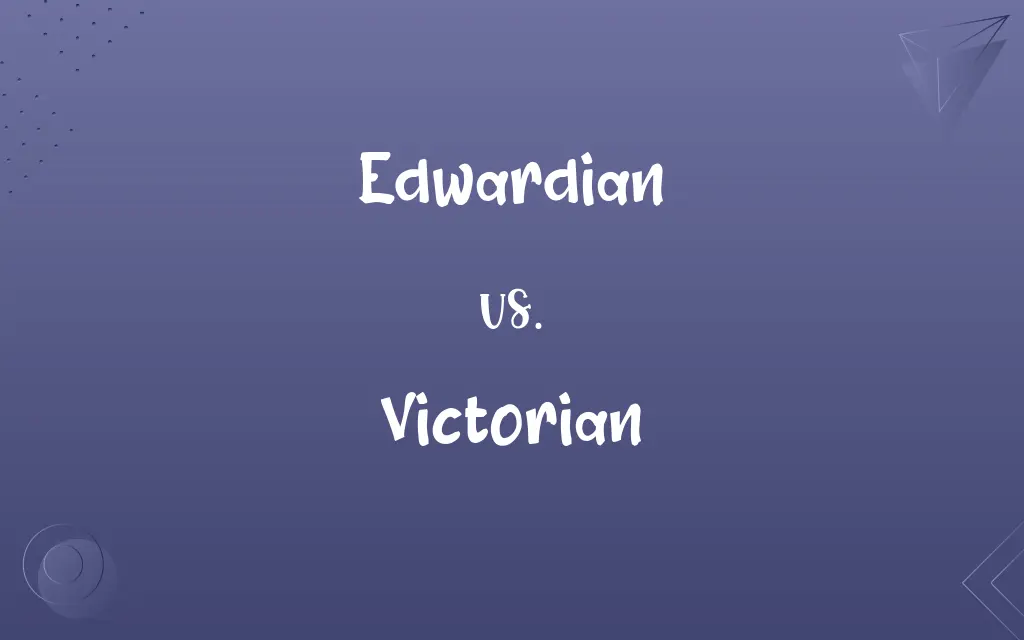 Edwardian vs. Victorian
