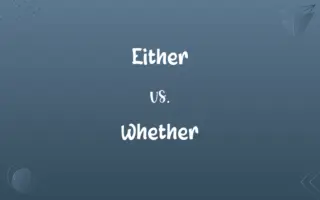 Either vs. Whether