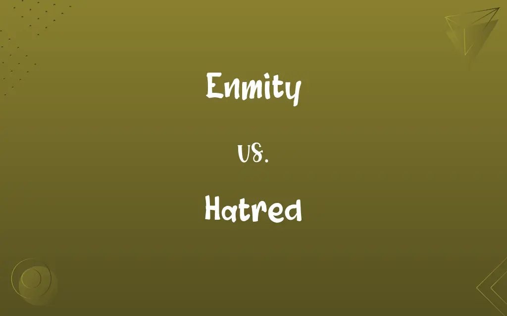 Enmity vs. Hatred